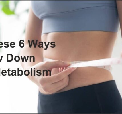 Slow Down Your Metabolism