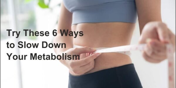 Slow Down Your Metabolism